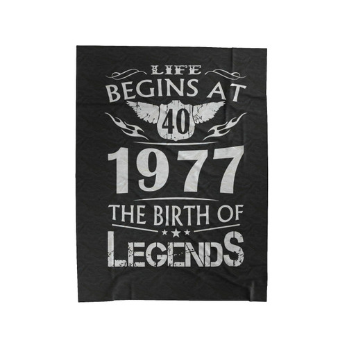 Life Begins At 40 Birth Of Legends 1977 Forty 40Th Birthday Velveteen Blanket