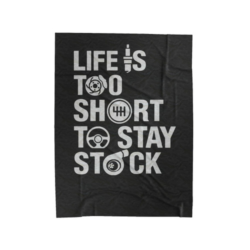 Life Is Too Short To Stay Stock Velveteen Blanket