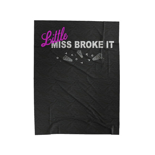 Little Miss Broke It Velveteen Blanket