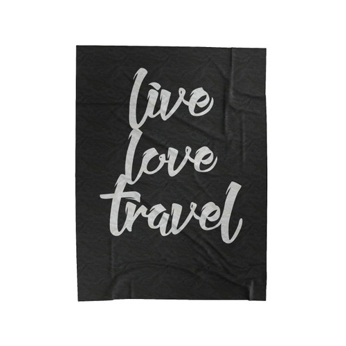 Live Love Travel Quote Velveteen Blanket