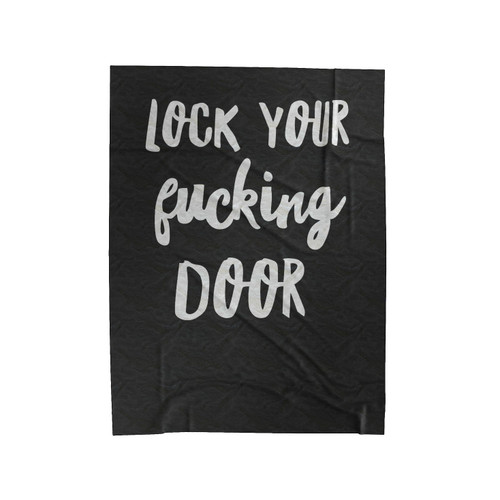 Lock Your Fucking Door Saying Quote Velveteen Blanket