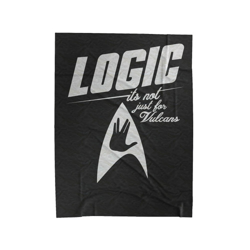 Logic It's Not Just For Vulcans Inspired Star Trek And Critical Thought Velveteen Blanket