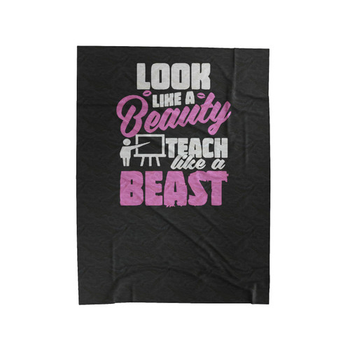 Look Like A Beauty And Teach Like A Beast Velveteen Blanket