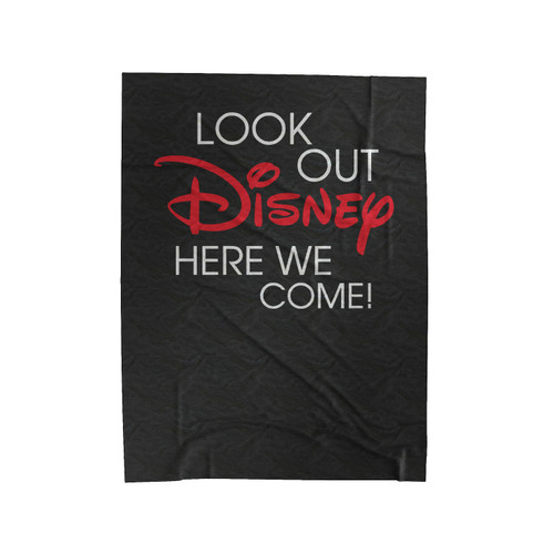 Look Out Disney Here We Come Disney Land Disney World Disney Family Velveteen Blanket
