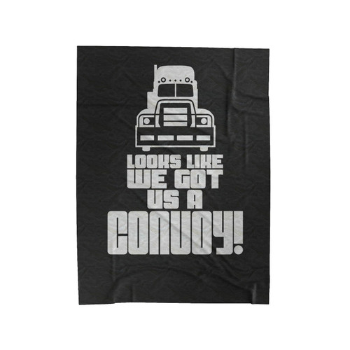 Looks Like We Got Us A Convoy Velveteen Blanket