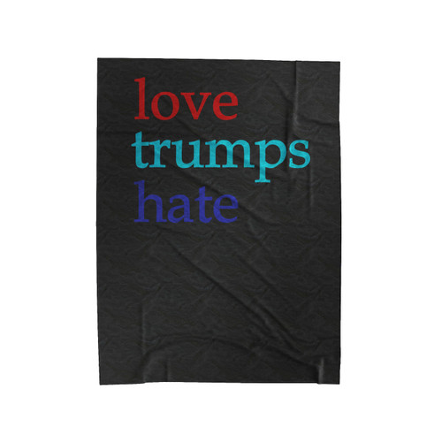 Love Trumps Hate Hilary Clinton Funny Cute Colorful Font Velveteen Blanket