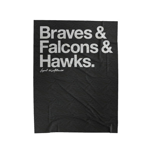 Loyal To Atlanta Braves Falcons Hawks Atlanta Sports Teams Velveteen Blanket