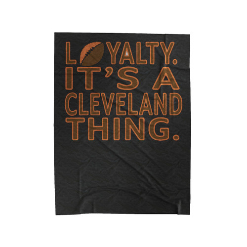 Loyalty It's A Cleveland Thing Cleveland Football Velveteen Blanket