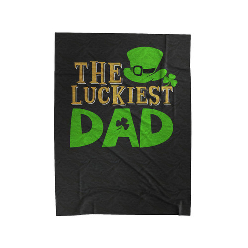 Luckiest Dad St Patricks Day Irish Ireland St Paddys Day Leprechaun Hat And Shamrock Velveteen Blanket