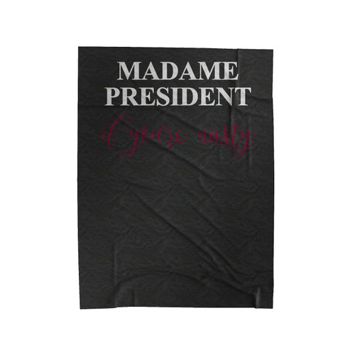 Madame President If You're Nasty Nasty Woman I'm With Her Nasty Woman Clinton Feminist Madame President Velveteen Blanket