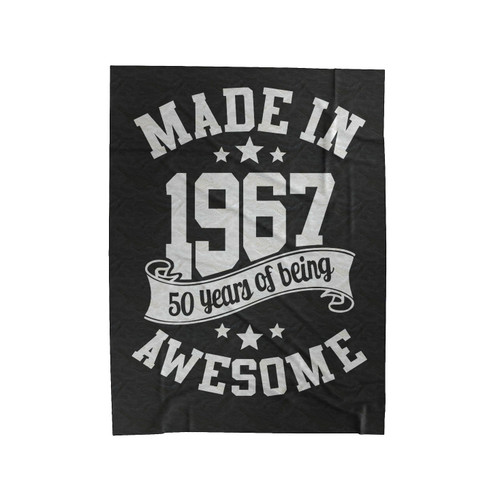 Made In 1967 50Th Birthday 50 Years Of Being Awesome Velveteen Blanket