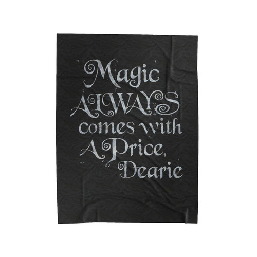 Magic Always Comes With A Price Dearie Velveteen Blanket