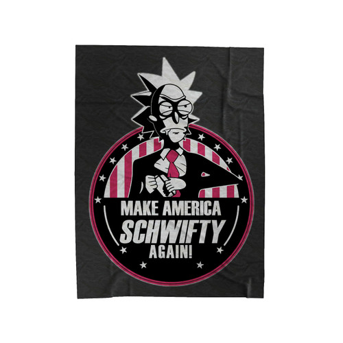 Make America Schwifty Again Vote Rick Sanchez Rick & Morty Season 3 Velveteen Blanket