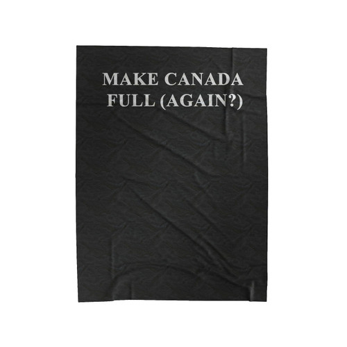 Make Canada Full Again Anti Donald Trump Fuck Donald Trump Velveteen Blanket