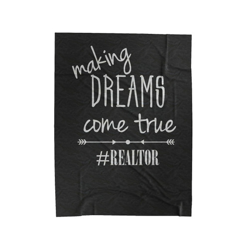 Making Dreams Come True Hashtag Realtor Velveteen Blanket Making Dreams Come True Hashtag Realtor Velveteen Blanket