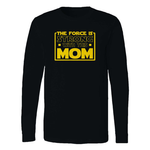 This classic fit the force is strong with this mom stars wars disney vacation long sleeve shirt is casually elegant and very comfortable. With fine quality print to make one stand out, it's a perfect fit for every occasion.