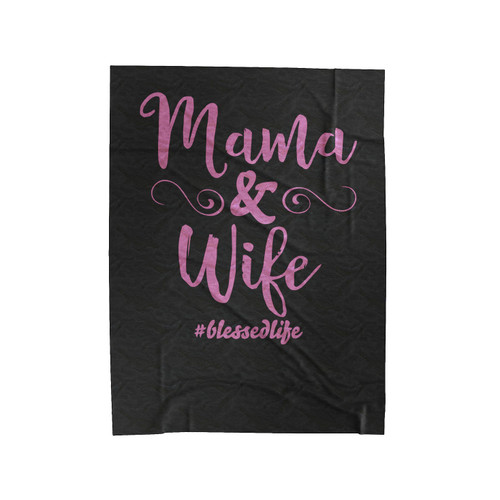 Mama And Wife Momlife Velveteen Blanket