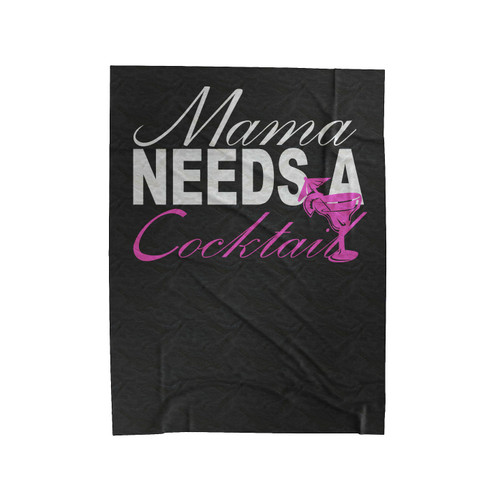 Mama Needs A Cocktail Velveteen Blanket