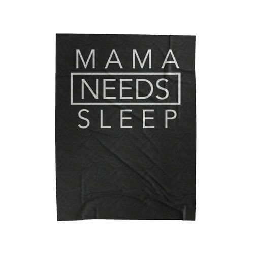 Mama Needs Sleep Velveteen Blanket