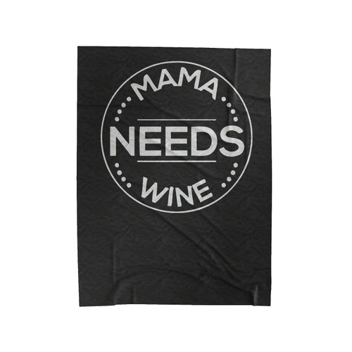 Mama Needs Wine Velveteen Blanket