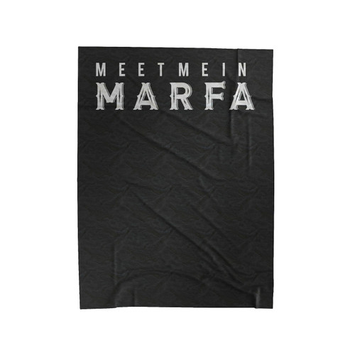 Marfa Texas Meet Me In Marfa Quote Typography 1 Velveteen Blanket