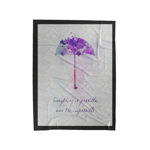 Mary Poppins Quote Everything Is Possible Even The Impossible Umbrella Velveteen Blanket