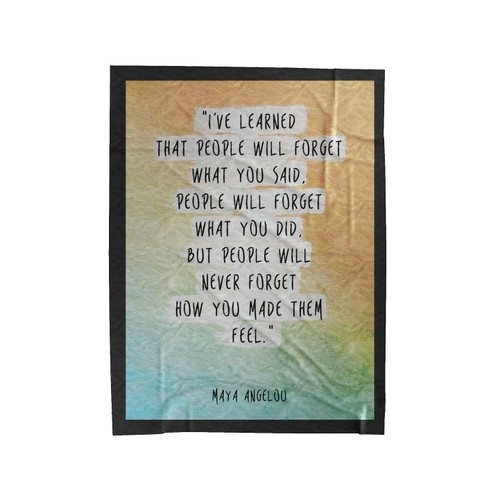Maya Angelou I'Ve Learned That People Will Forget Velveteen Blanket