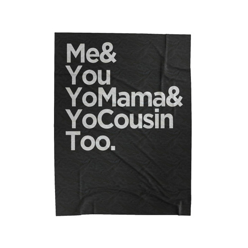 Me & You To Moma Yo Cousin Too Velveteen Blanket