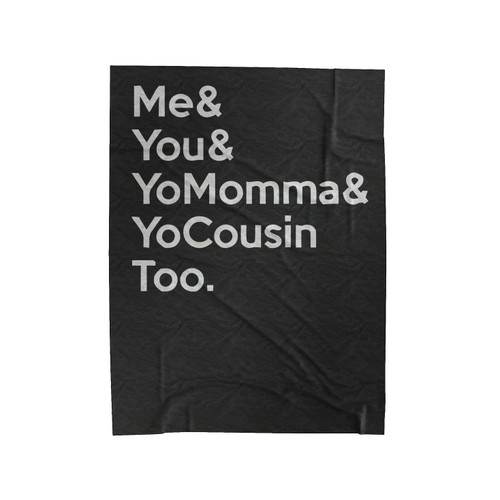 Me & You Yo Momma Yo Cousin Funny Velveteen Blanket