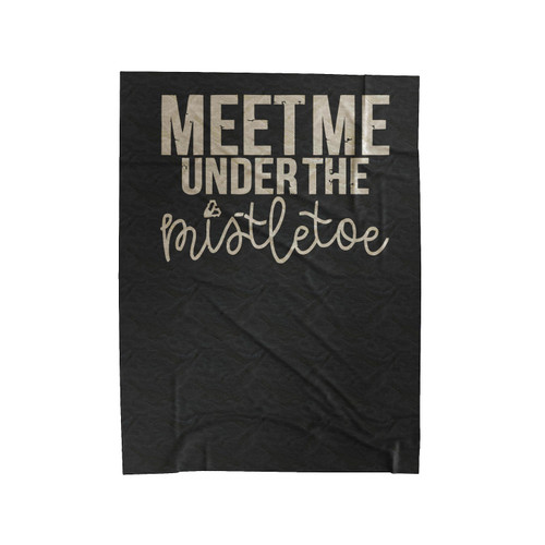 Meet Me Under The Mistletoe Valentines Day Inspired Running Hiking Gym Sport Runner Yoga Funny Thanksgiving Christmas Funny Quotes Velveteen Blanket