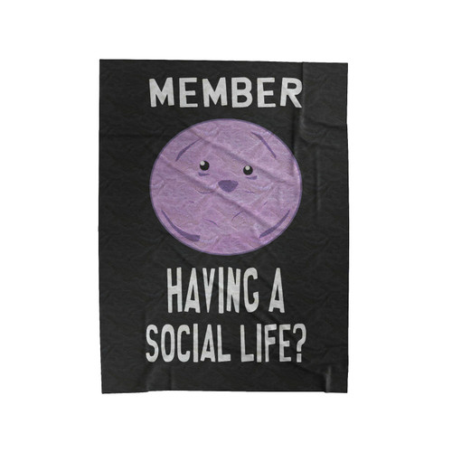 Member Having A Social Life Velveteen Blanket