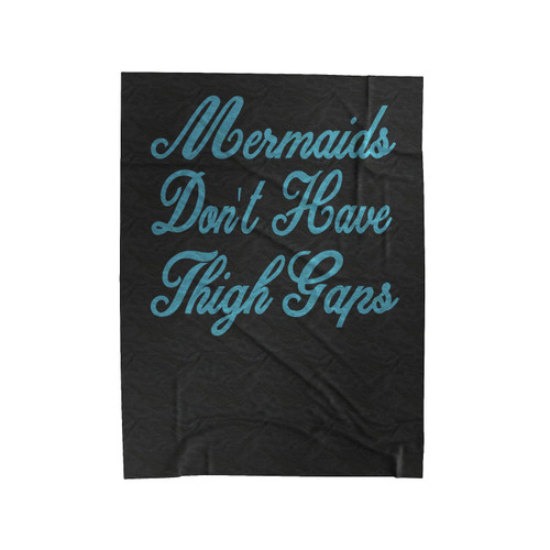 Mermaids Don't Have Thigh Gaps, Mermaid Velveteen Blanket