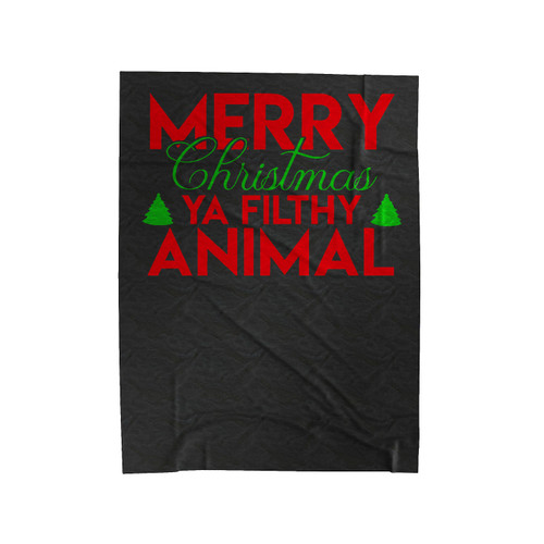 Merry Christmas Ya Filthy Animal Velveteen Blanket