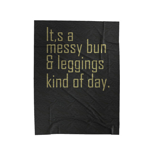 Messy Bun & Leggings Kind Of Day Velveteen Blanket