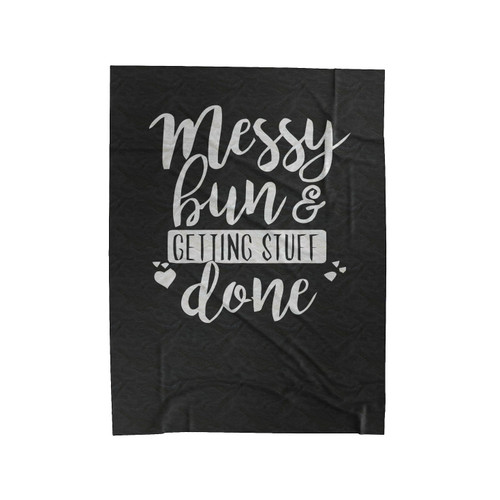 Messy Bun Getting Stuff Done Velveteen Blanket
