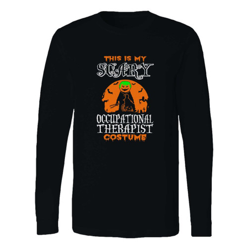 This classic fit this is my scary occupational therapist costume long sleeve shirt is casually elegant and very comfortable. With fine quality print to make one stand out, it's a perfect fit for every occasion.