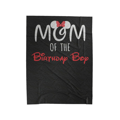 Mickey Mouse Birthday Mom Of The Birthday Boy Velveteen Blanket