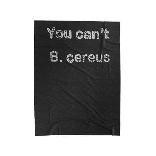 Microbiology Pun Geek You Can't B. Cereus Velveteen Blanket