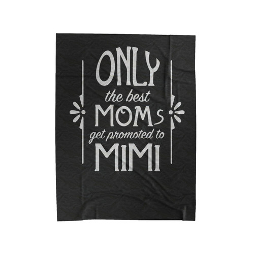 Mimi Only The Best Moms Get Promoted To Velveteen Blanket