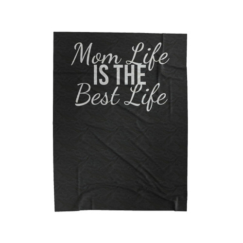 Mom Life Is The Best Life Mom Life Mom Graphic Mom Velveteen Blanket