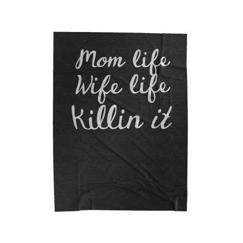 Mom Life Wife Life Killing It Mom Cute Moms Mommy Velveteen Blanket