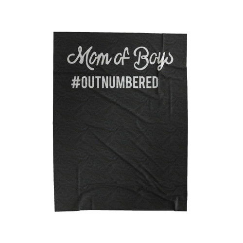 Mom Of Boys Outnumbered Mother Day Mommy Velveteen Blanket