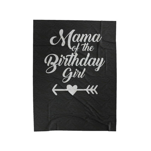 Mom Of The Birthday Girl Mama Of The Birthday Girl Velveteen Blanket