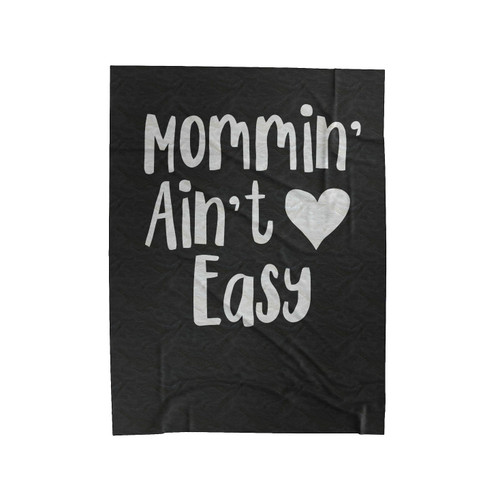 Mommin' Aint Easy Velveteen Blanket