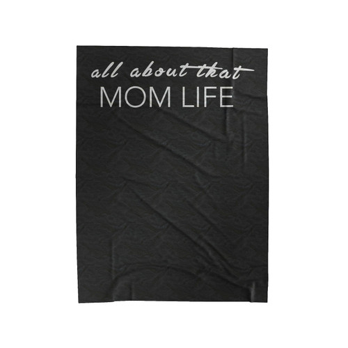 Mommy Phrase All About That Mom Life Velveteen Blanket