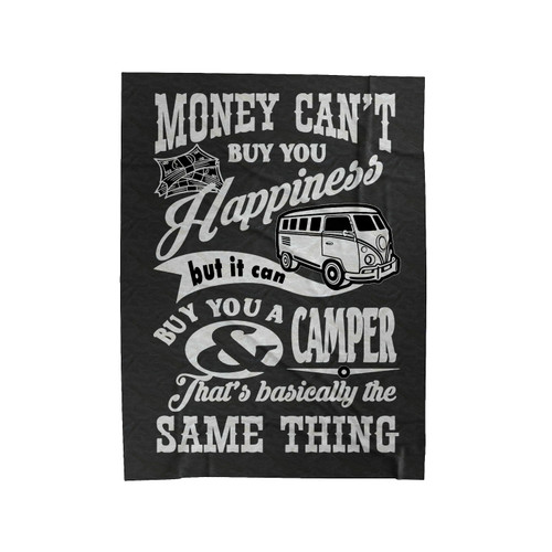 Money Can't Buy Happiness But It Can Buy You A Camper Velveteen Blanket