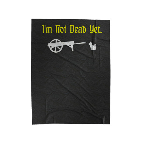 Monty Python I'm Not Dead Yet Cancer Survivors Funny Classic Quotes Velveteen Blanket
