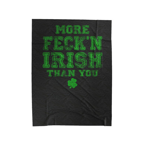 More Feck'N Irish Than You St. Patrick's Day Velveteen Blanket