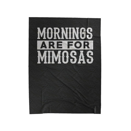 Mornings Are For Mimosas Velveteen Blanket