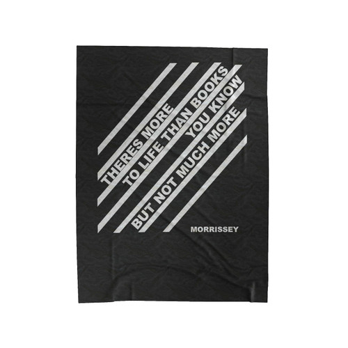 Morrissey There's More To Life Than Books Quotes Velveteen Blanket